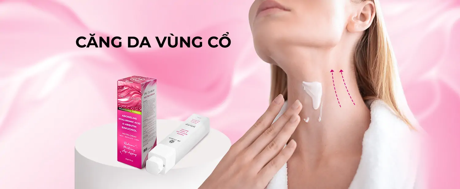 Chăm Sóc Da Cổ Đúng Cách – Căng Da Vùng Cổ Tại Nhà - NECTRA CREAM - DR.CLARIV