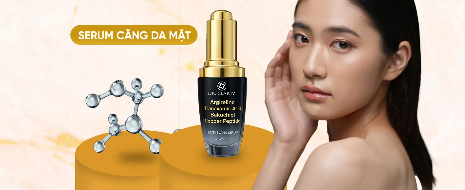 Cách Làm Căng Da Mặt Hiệu Quả Và An Toàn - ELIXIR BLANC SERUM - Dr.clariv