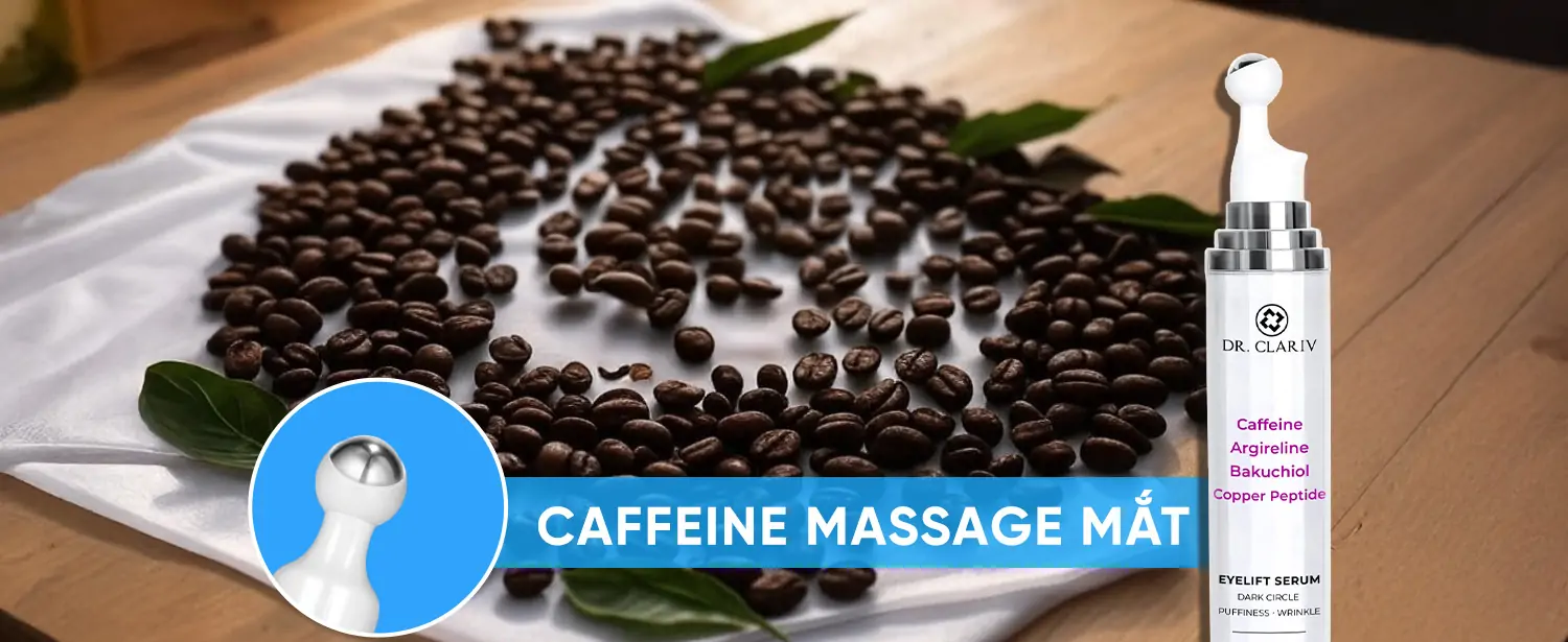 Caffeine Massage Mắt Chống Nhăn - Giải Pháp Dưỡng Da Vùng Mắt - Eyelift Serum
