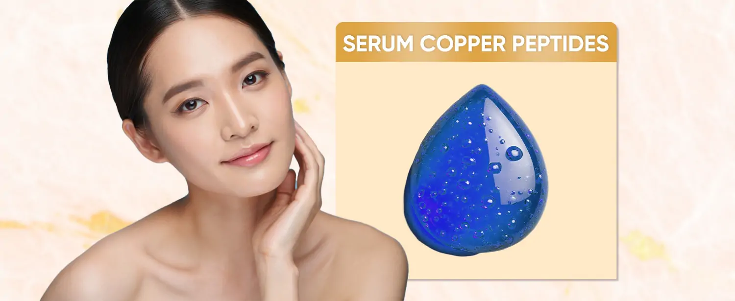 Serum Copper Peptides – Giải Pháp Phục Hồi Da Tốt Nhất Cho Làn Da Săn Chắc Và Tươi Trẻ