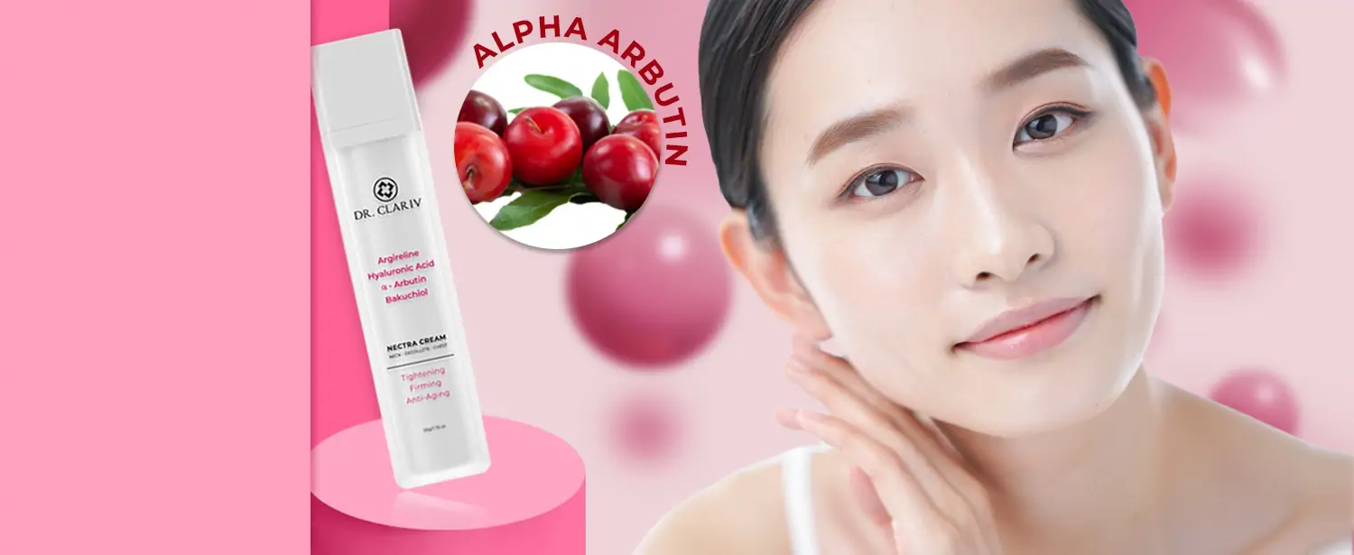 Alpha Arbutin – Hoạt Chất Làm Sáng Da An Toàn Hiệu Quả - Nectra Cream - Dr.Clariv