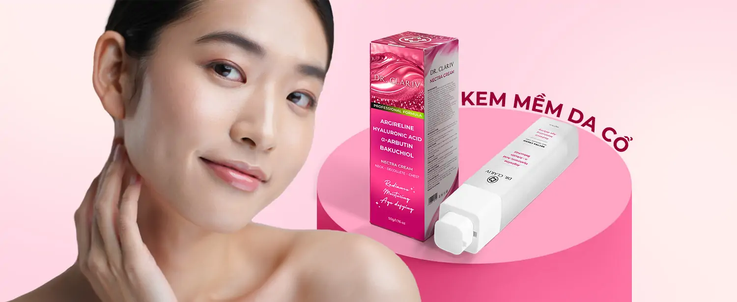 Kem Mềm Da Cổ – Bí Mật Giữ Vùng Da Cổ Luôn Mịn Màng - Nectra Cream - Dr.Clariv